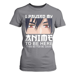 Japan Anime Manga Otaku T Shirt For Women I Paused My Anime To Be Here Boys TS02 Charcoal Print Your Wear
