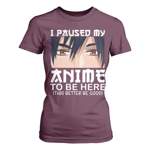 Japan Anime Manga Otaku T Shirt For Women I Paused My Anime To Be Here Boys TS02 Maroon Print Your Wear