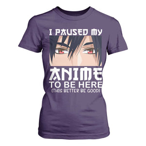 Japan Anime Manga Otaku T Shirt For Women I Paused My Anime To Be Here Boys TS02 Purple Print Your Wear