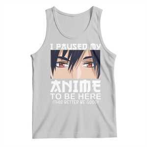 Japan Anime Manga Otaku Tank Top I Paused My Anime To Be Here Boys TS02 Ash Print Your Wear
