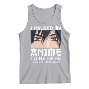 Japan Anime Manga Otaku Tank Top I Paused My Anime To Be Here Boys TS02 Athletic Heather Print Your Wear