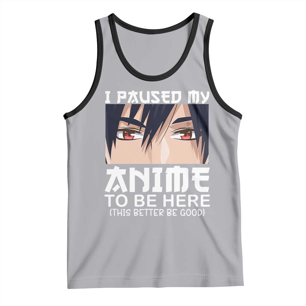 Japan Anime Manga Otaku Tank Top I Paused My Anime To Be Here Boys TS02 Athletic Heather Black Print Your Wear