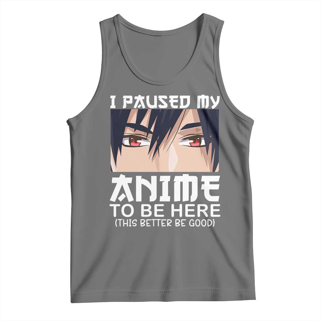 Japan Anime Manga Otaku Tank Top I Paused My Anime To Be Here Boys TS02 Black Heather Print Your Wear