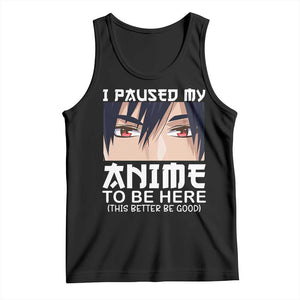 Japan Anime Manga Otaku Tank Top I Paused My Anime To Be Here Boys TS02 Black Print Your Wear