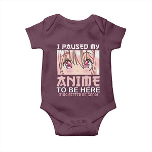 Japan Anime Manga Otaku Baby Onesie I Paused My Anime To Be Here Kawaii Girls TS02 Maroon Print Your Wear
