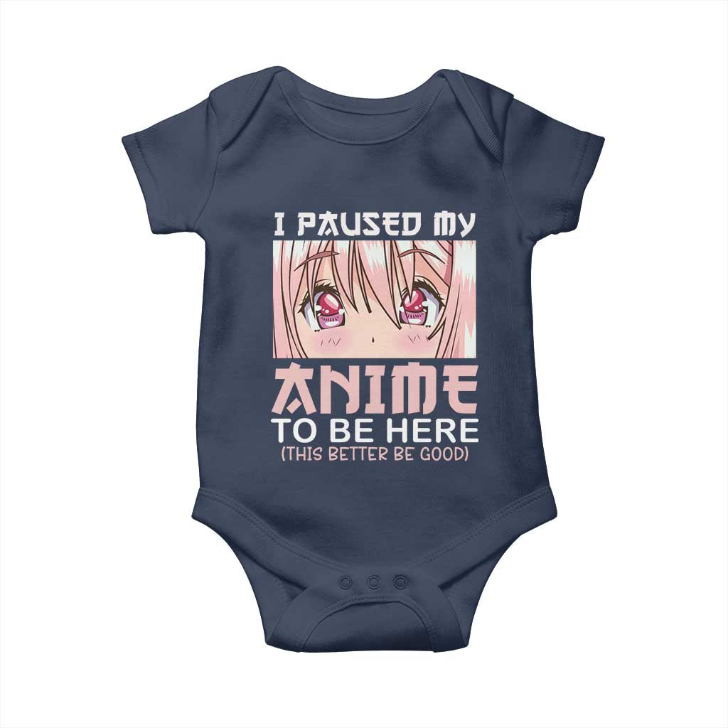 Japan Anime Manga Otaku Baby Onesie I Paused My Anime To Be Here Kawaii Girls TS02 Navy Print Your Wear