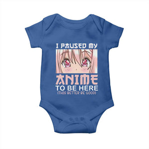 Japan Anime Manga Otaku Baby Onesie I Paused My Anime To Be Here Kawaii Girls TS02 Royal Blue Print Your Wear