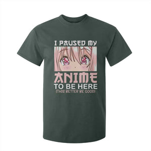 Japan Anime Manga Otaku T Shirt For Kid I Paused My Anime To Be Here Kawaii Girls TS02 Dark Forest Green Print Your Wear