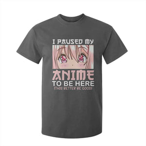 Japan Anime Manga Otaku T Shirt For Kid I Paused My Anime To Be Here Kawaii Girls TS02 Dark Heather Print Your Wear