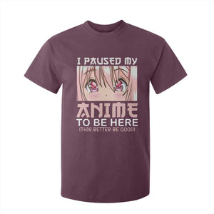 Japan Anime Manga Otaku T Shirt For Kid I Paused My Anime To Be Here Kawaii Girls TS02 Maroon Print Your Wear