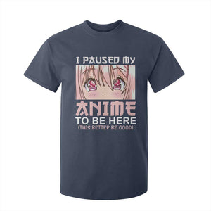 Japan Anime Manga Otaku T Shirt For Kid I Paused My Anime To Be Here Kawaii Girls TS02 Navy Print Your Wear
