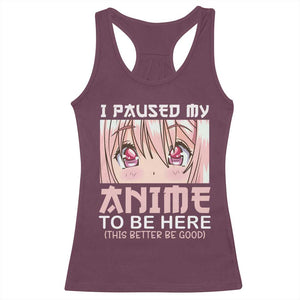 Japan Anime Manga Otaku Racerback Tank Top I Paused My Anime To Be Here Kawaii Girls TS02 Maroon Print Your Wear