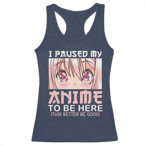 Japan Anime Manga Otaku Racerback Tank Top I Paused My Anime To Be Here Kawaii Girls TS02 Navy Print Your Wear
