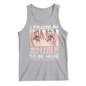 Japan Anime Manga Otaku Tank Top I Paused My Anime To Be Here Kawaii Girls TS02 Athletic Heather Print Your Wear