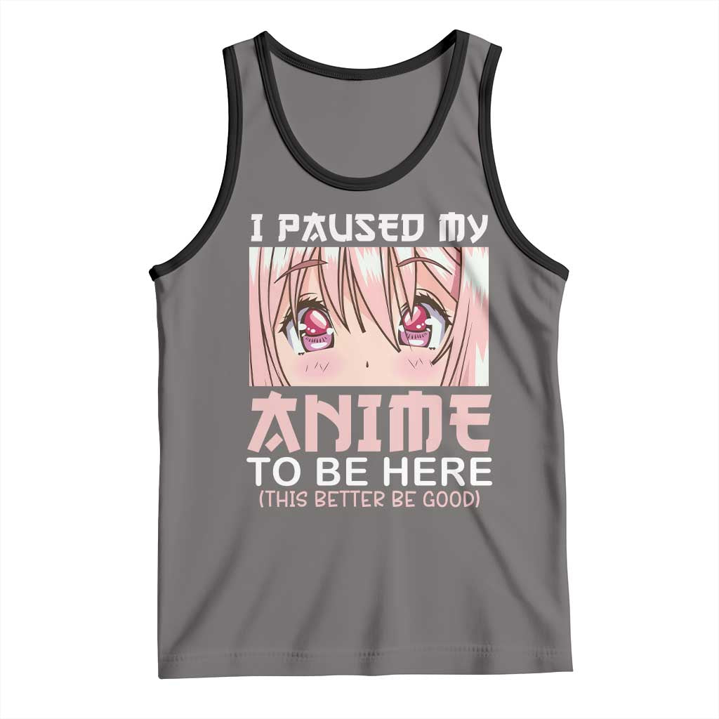 Japan Anime Manga Otaku Tank Top I Paused My Anime To Be Here Kawaii Girls TS02 Deep Heather Black Print Your Wear