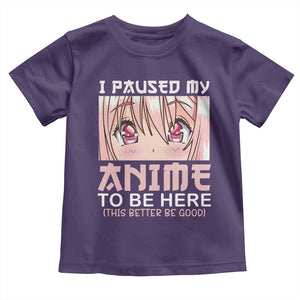 Japan Anime Manga Otaku Toddler T Shirt I Paused My Anime To Be Here Kawaii Girls TS02 Purple Print Your Wear