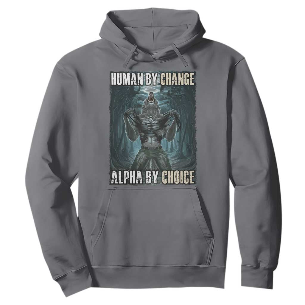 Funny Alpha Wolf Meme Hoodie Human By Chance Alpha By Choice Cool Funny Alpha Wolf Meme TS02 Charcoal Print Your Wear