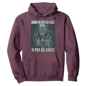 Funny Alpha Wolf Meme Hoodie Human By Chance Alpha By Choice Cool Funny Alpha Wolf Meme TS02 Maroon Print Your Wear
