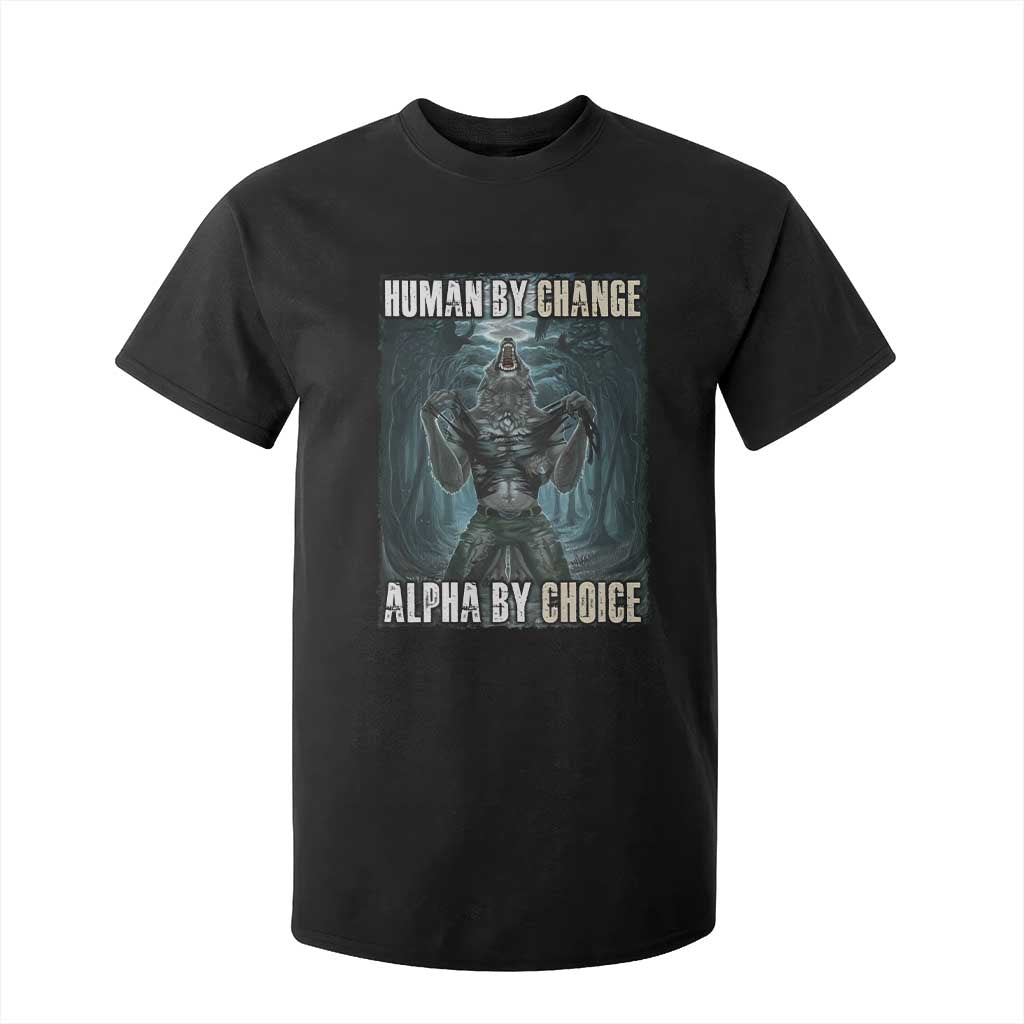 Funny Alpha Wolf Meme T Shirt For Kid Human By Chance Alpha By Choice Cool Funny Alpha Wolf Meme TS02 Black Print Your Wear