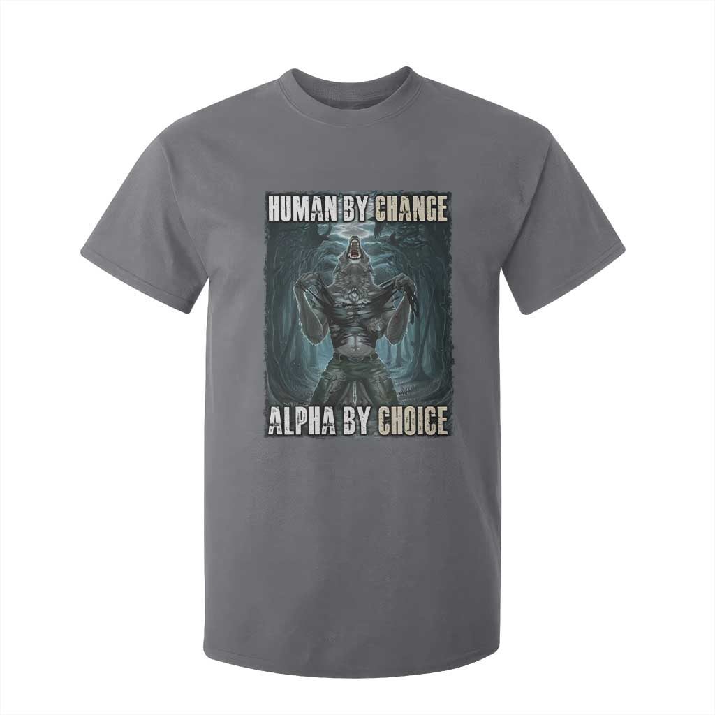 Funny Alpha Wolf Meme T Shirt For Kid Human By Chance Alpha By Choice Cool Funny Alpha Wolf Meme TS02 Charcoal Print Your Wear