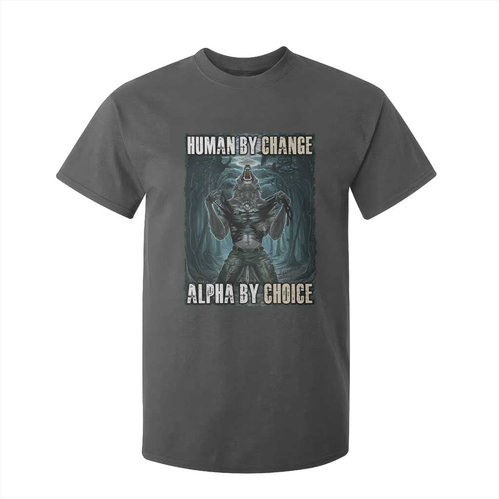 Funny Alpha Wolf Meme T Shirt For Kid Human By Chance Alpha By Choice Cool Funny Alpha Wolf Meme TS02 Dark Heather Print Your Wear