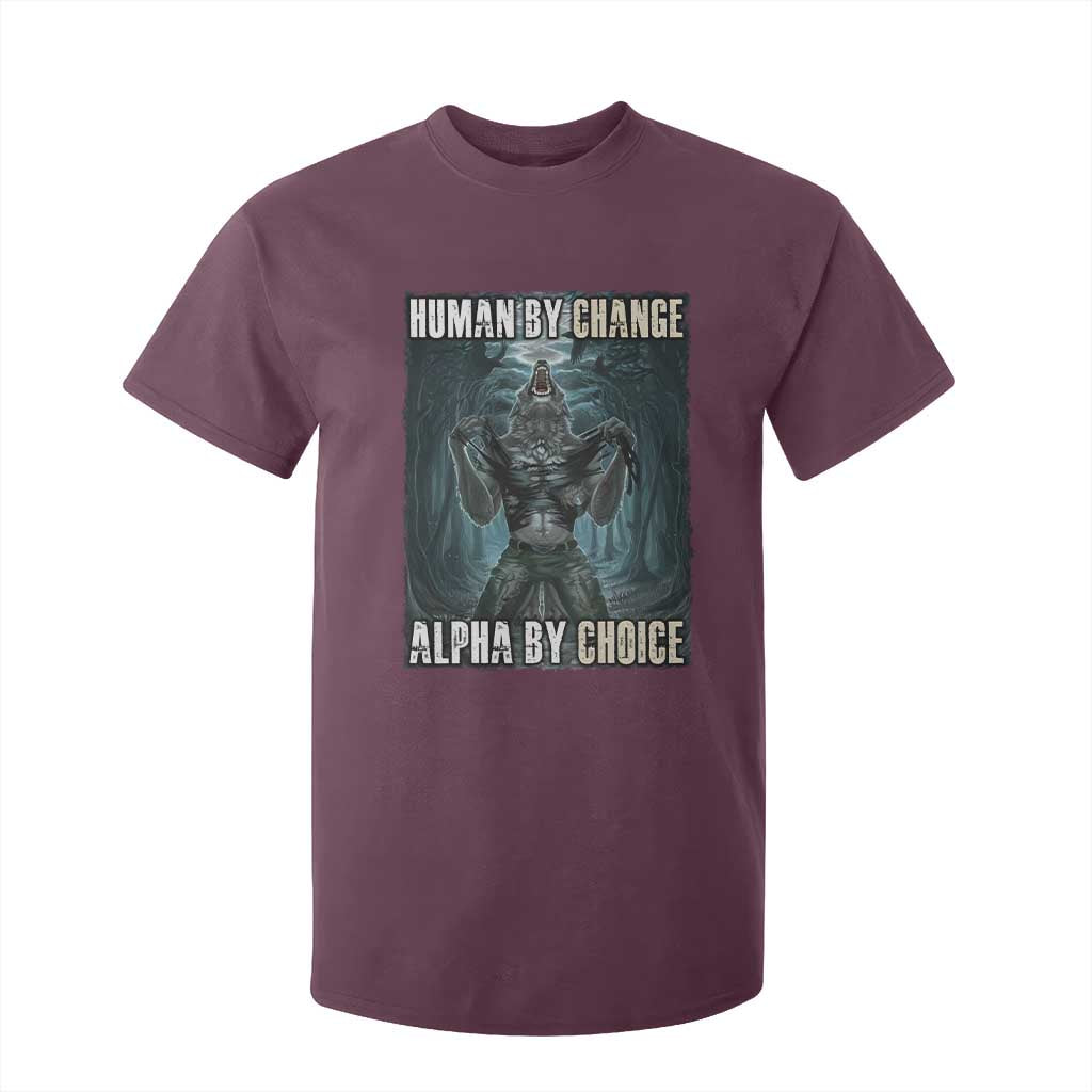 Funny Alpha Wolf Meme T Shirt For Kid Human By Chance Alpha By Choice Cool Funny Alpha Wolf Meme TS02 Maroon Print Your Wear
