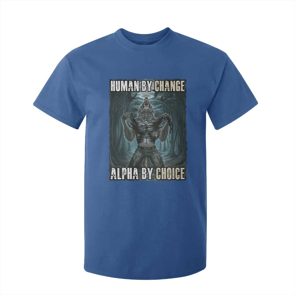 Funny Alpha Wolf Meme T Shirt For Kid Human By Chance Alpha By Choice Cool Funny Alpha Wolf Meme TS02 Royal Blue Print Your Wear