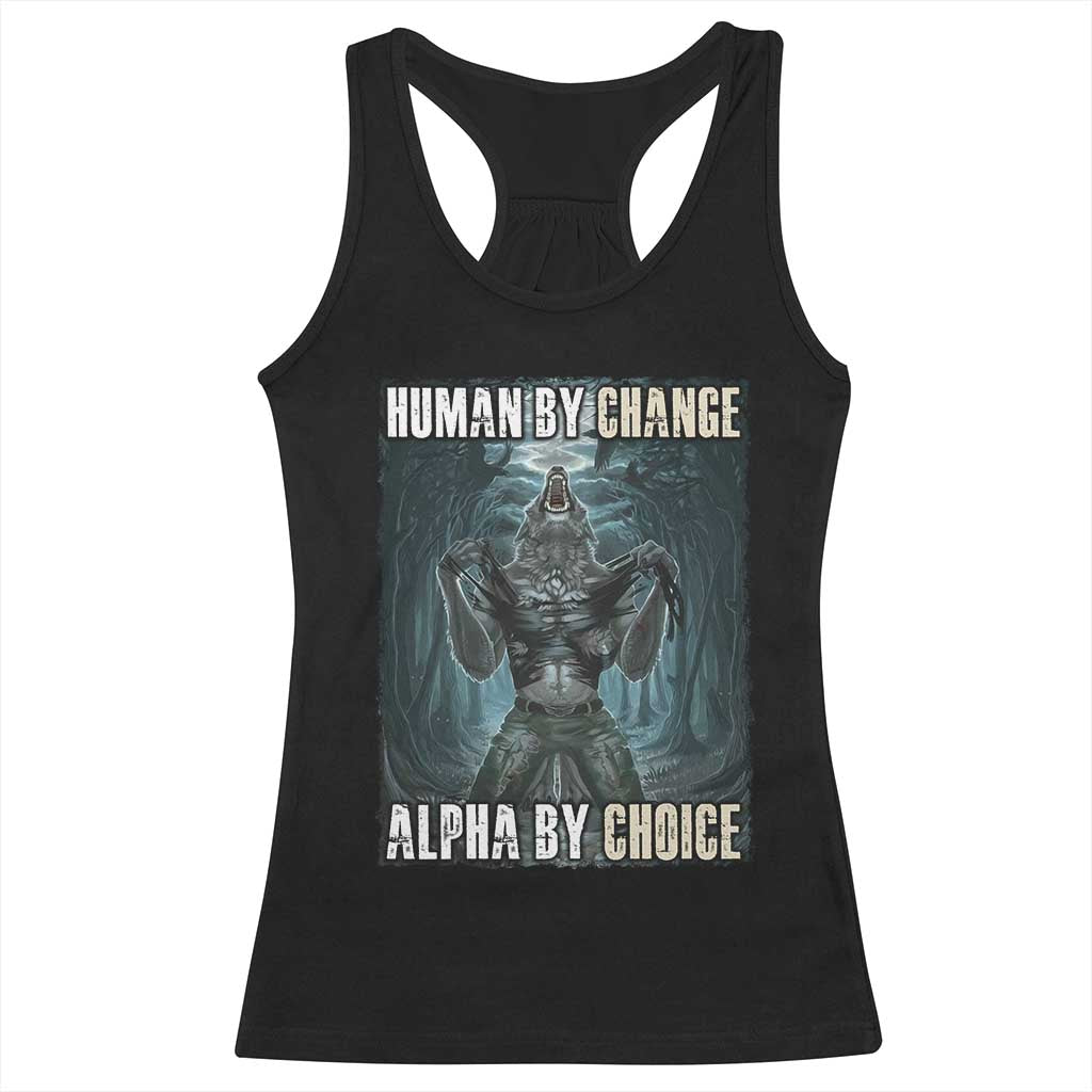 Funny Alpha Wolf Meme Racerback Tank Top Human By Chance Alpha By Choice Cool Funny Alpha Wolf Meme TS02 Black Print Your Wear