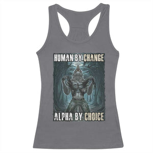 Funny Alpha Wolf Meme Racerback Tank Top Human By Chance Alpha By Choice Cool Funny Alpha Wolf Meme TS02 Charcoal Print Your Wear