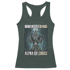 Funny Alpha Wolf Meme Racerback Tank Top Human By Chance Alpha By Choice Cool Funny Alpha Wolf Meme TS02 Dark Forest Green Print Your Wear
