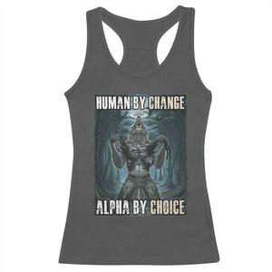 Funny Alpha Wolf Meme Racerback Tank Top Human By Chance Alpha By Choice Cool Funny Alpha Wolf Meme TS02 Dark Heather Print Your Wear