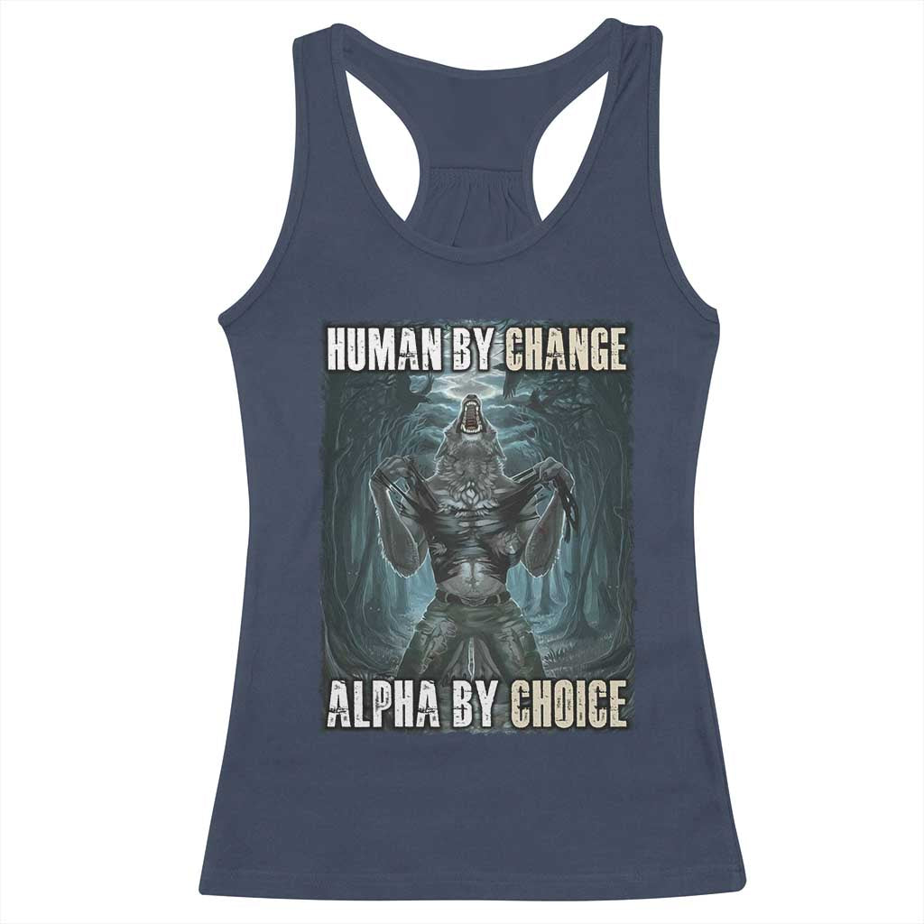 Funny Alpha Wolf Meme Racerback Tank Top Human By Chance Alpha By Choice Cool Funny Alpha Wolf Meme TS02 Navy Print Your Wear