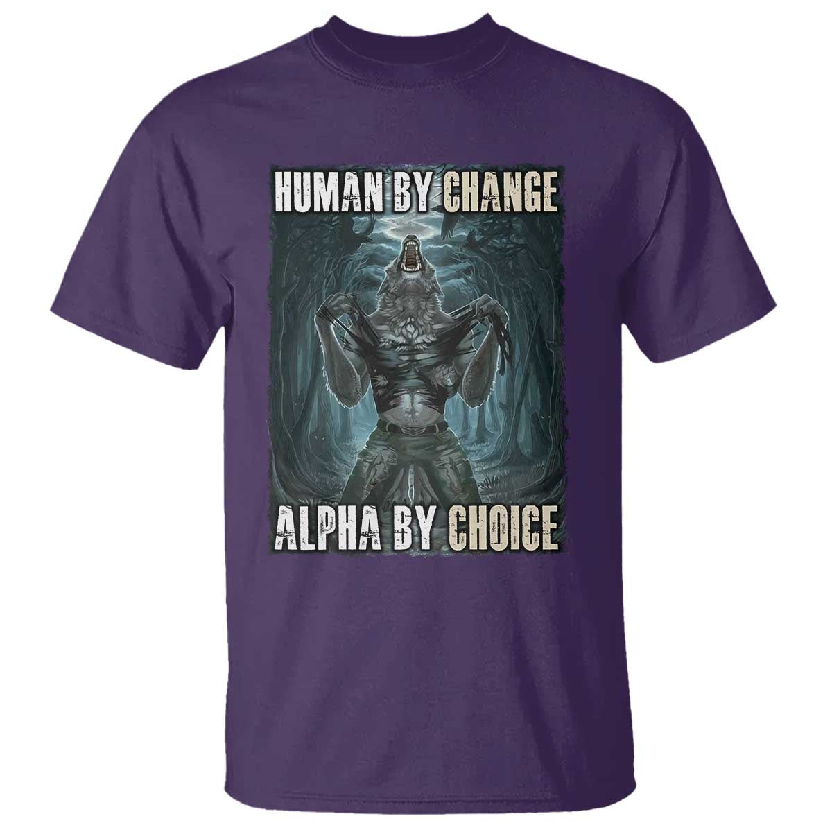 Funny Alpha Wolf Meme T Shirt Human By Chance Alpha By Choice Cool Funny Alpha Wolf Meme TS02 Purple Print Your Wear