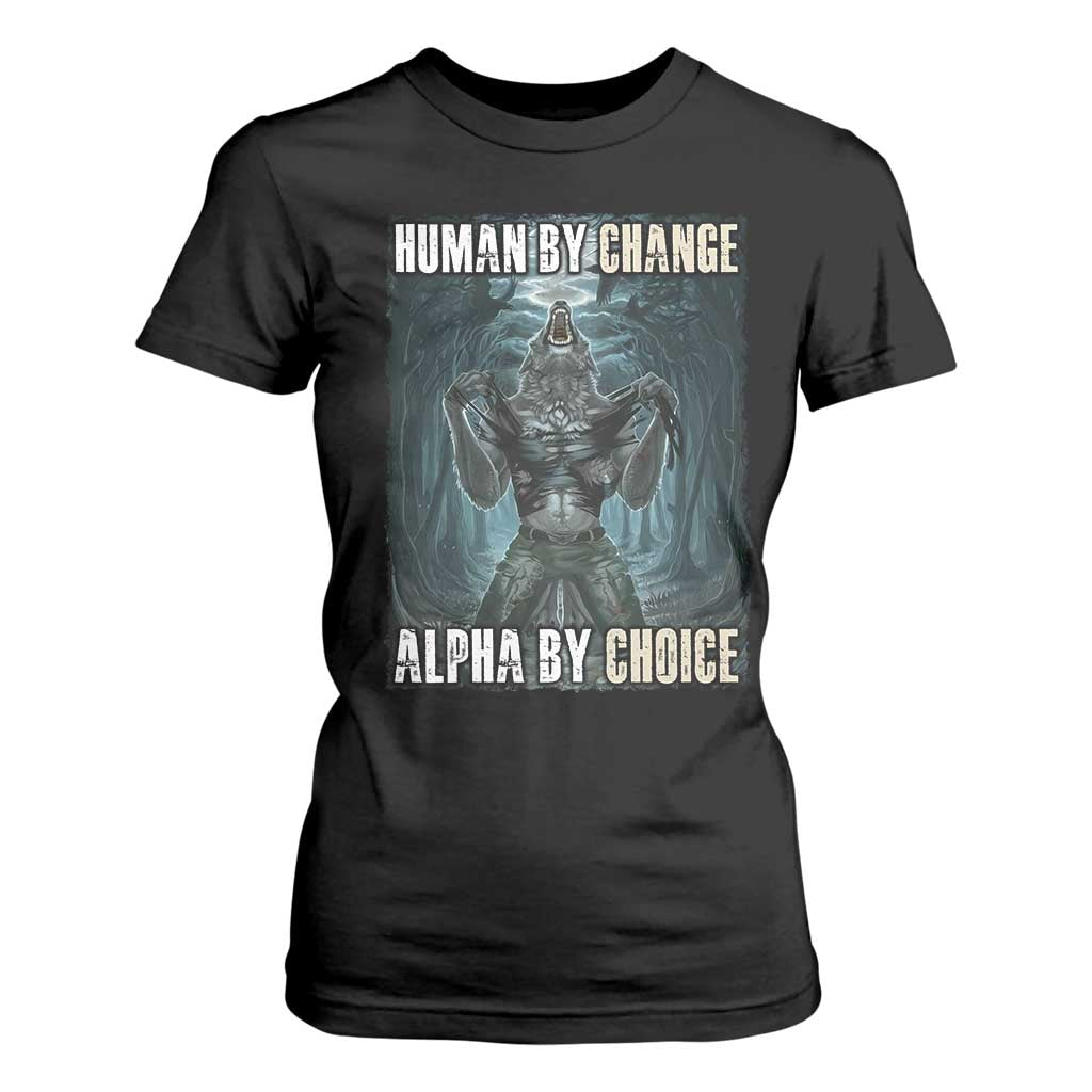 Funny Alpha Wolf Meme T Shirt For Women Human By Chance Alpha By Choice Cool Funny Alpha Wolf Meme TS02 Black Print Your Wear