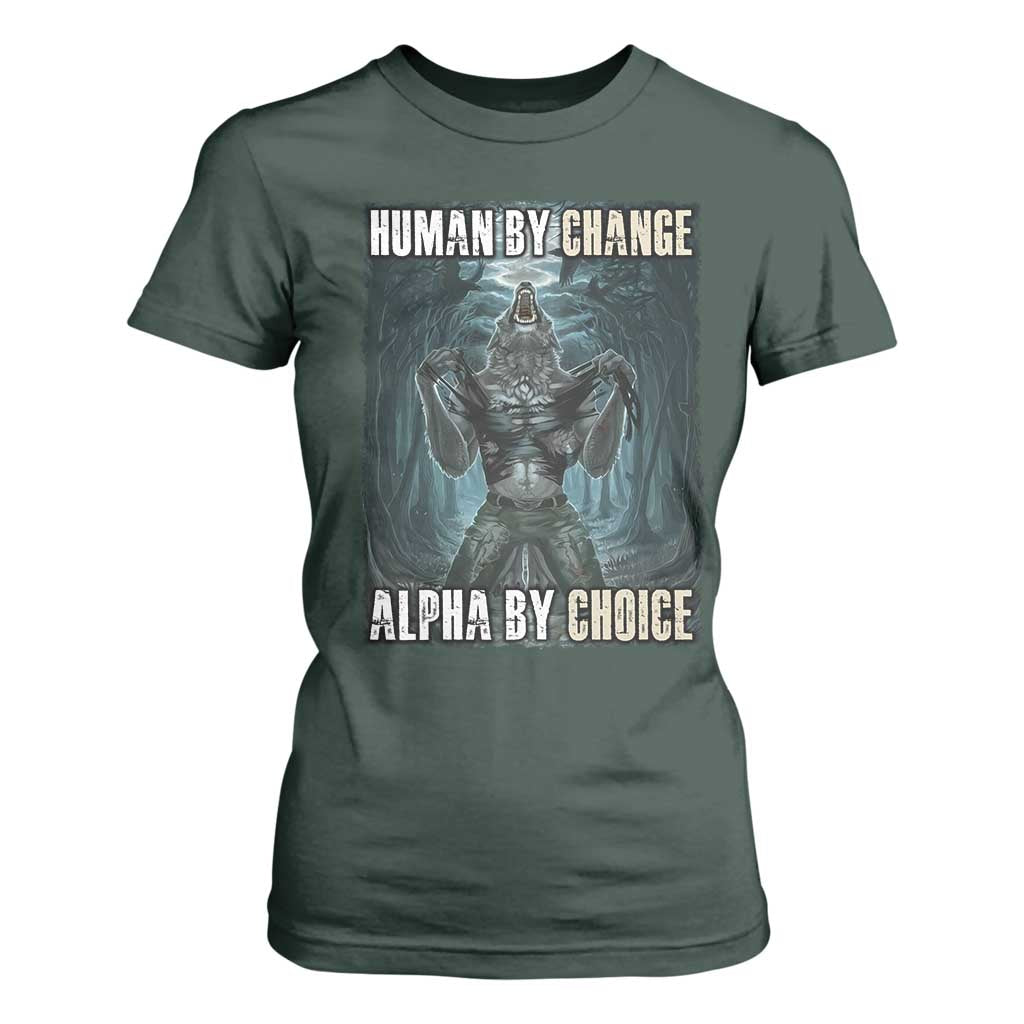 Funny Alpha Wolf Meme T Shirt For Women Human By Chance Alpha By Choice Cool Funny Alpha Wolf Meme TS02 Dark Forest Green Print Your Wear