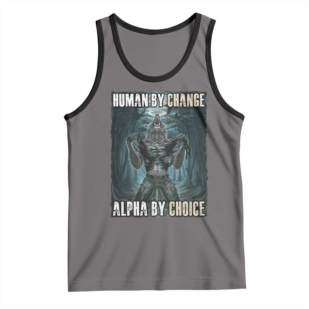 Funny Alpha Wolf Meme Tank Top Human By Chance Alpha By Choice Cool Funny Alpha Wolf Meme TS02 Deep Heather Black Print Your Wear