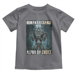 Funny Alpha Wolf Meme Toddler T Shirt Human By Chance Alpha By Choice Cool Funny Alpha Wolf Meme TS02 Charcoal Print Your Wear