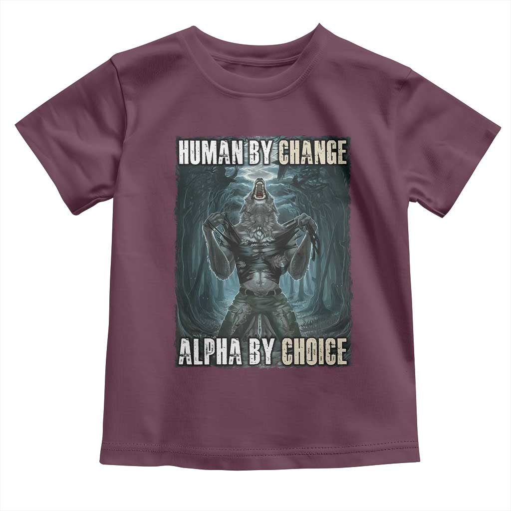 Funny Alpha Wolf Meme Toddler T Shirt Human By Chance Alpha By Choice Cool Funny Alpha Wolf Meme TS02 Maroon Print Your Wear