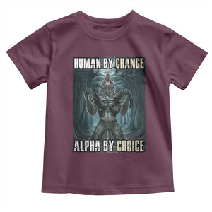 Funny Alpha Wolf Meme Toddler T Shirt Human By Chance Alpha By Choice Cool Funny Alpha Wolf Meme TS02 Maroon Print Your Wear