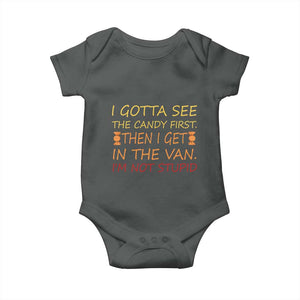 Funny Candy Van Meme Baby Onesie I Gotta See The Candy First Then I Get In The Van I'm Not Stupid Sarcasm TS02 Dark Heather Print Your Wear