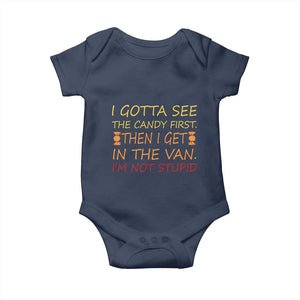 Funny Candy Van Meme Baby Onesie I Gotta See The Candy First Then I Get In The Van I'm Not Stupid Sarcasm TS02 Navy Print Your Wear
