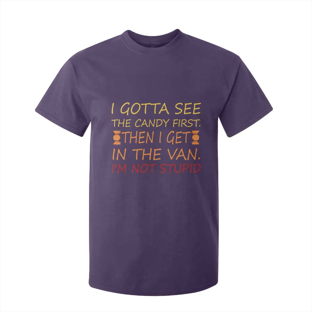 Funny Candy Van Meme T Shirt For Kid I Gotta See The Candy First Then I Get In The Van I'm Not Stupid Sarcasm TS02 Purple Print Your Wear
