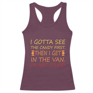 Funny Candy Van Meme Racerback Tank Top I Gotta See The Candy First Then I Get In The Van I'm Not Stupid Sarcasm TS02 Maroon Print Your Wear