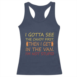 Funny Candy Van Meme Racerback Tank Top I Gotta See The Candy First Then I Get In The Van I'm Not Stupid Sarcasm TS02 Navy Print Your Wear