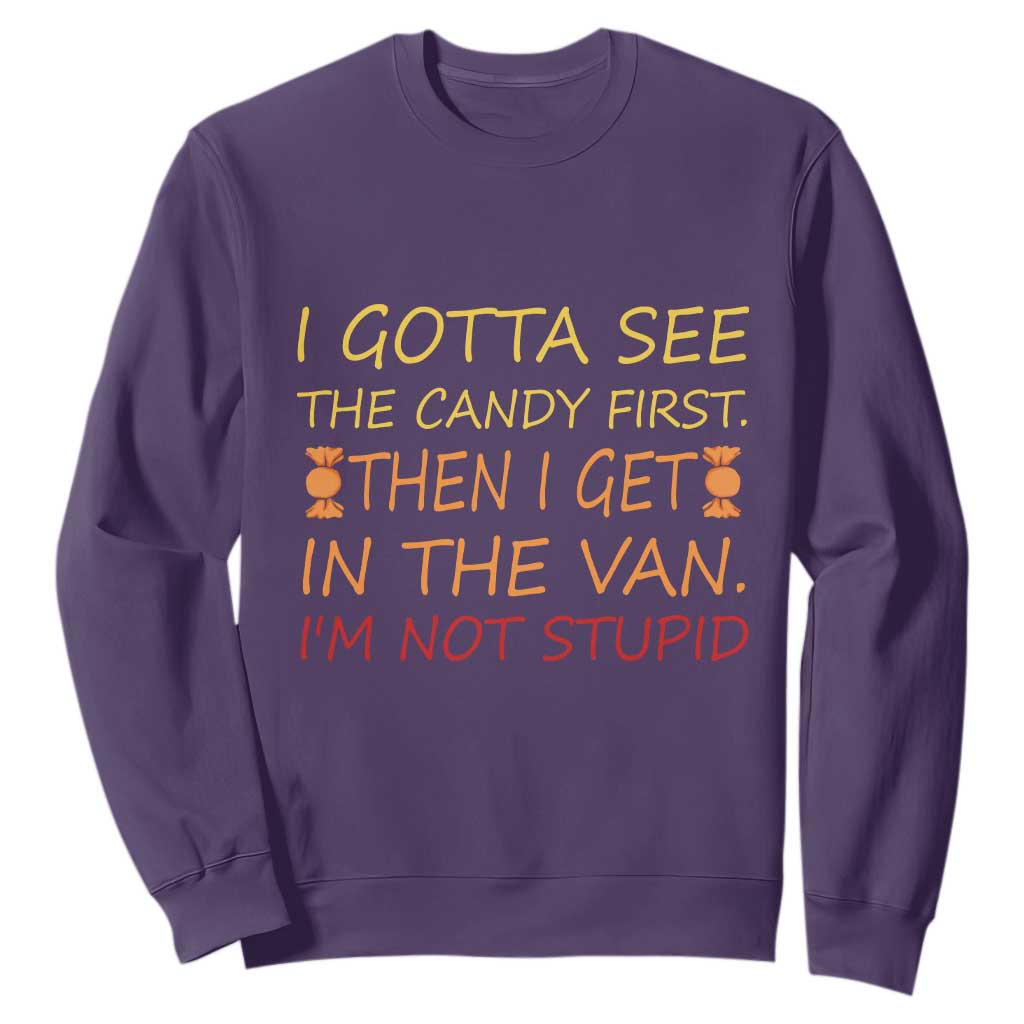 Funny Candy Van Meme Sweatshirt I Gotta See The Candy First Then I Get In The Van I'm Not Stupid Sarcasm TS02 Purple Print Your Wear