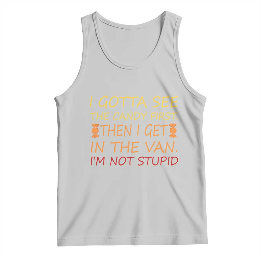 Funny Candy Van Meme Tank Top I Gotta See The Candy First Then I Get In The Van I'm Not Stupid Sarcasm TS02 Ash Print Your Wear