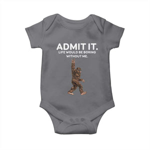 Funny Bigfoot Baby Onesie Admit It Life Would Be Boring Without Me Rock Hand TS02 Charcoal Print Your Wear