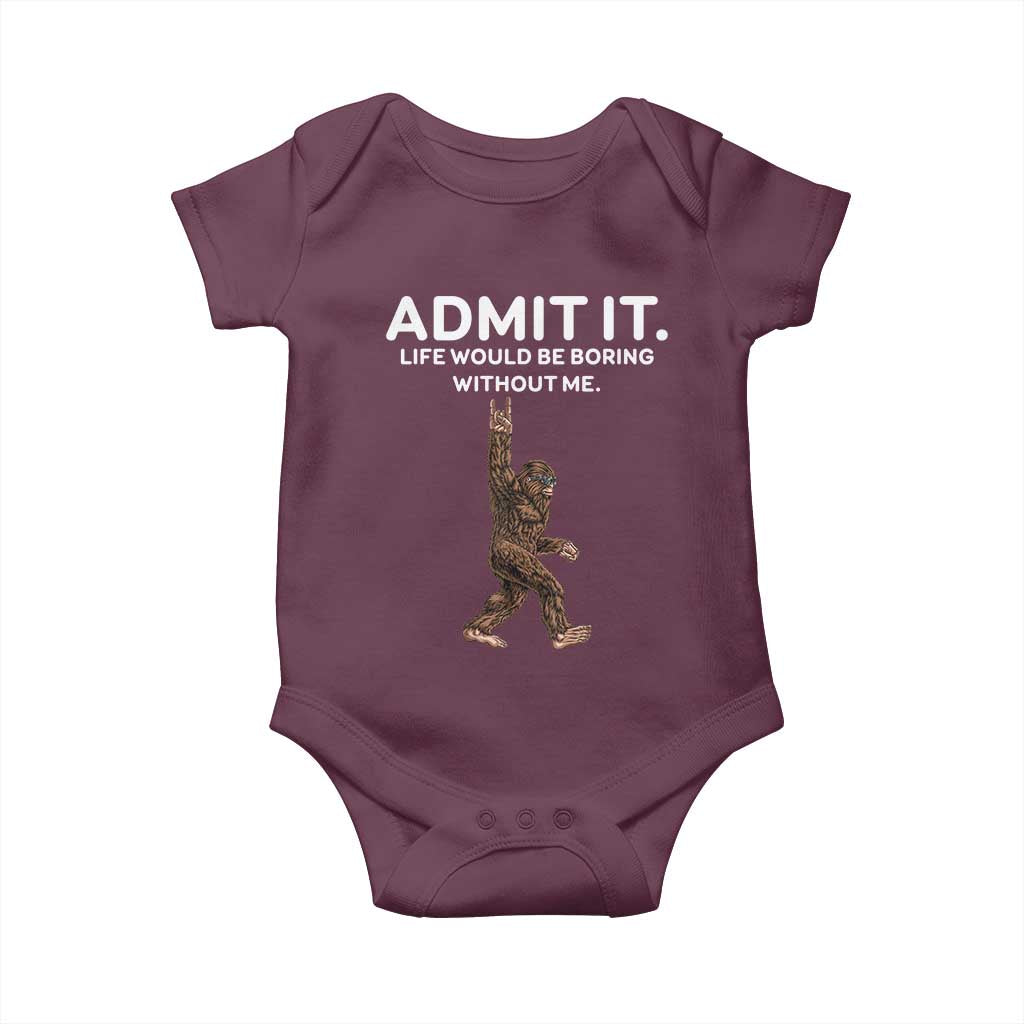 Funny Bigfoot Baby Onesie Admit It Life Would Be Boring Without Me Rock Hand TS02 Maroon Print Your Wear
