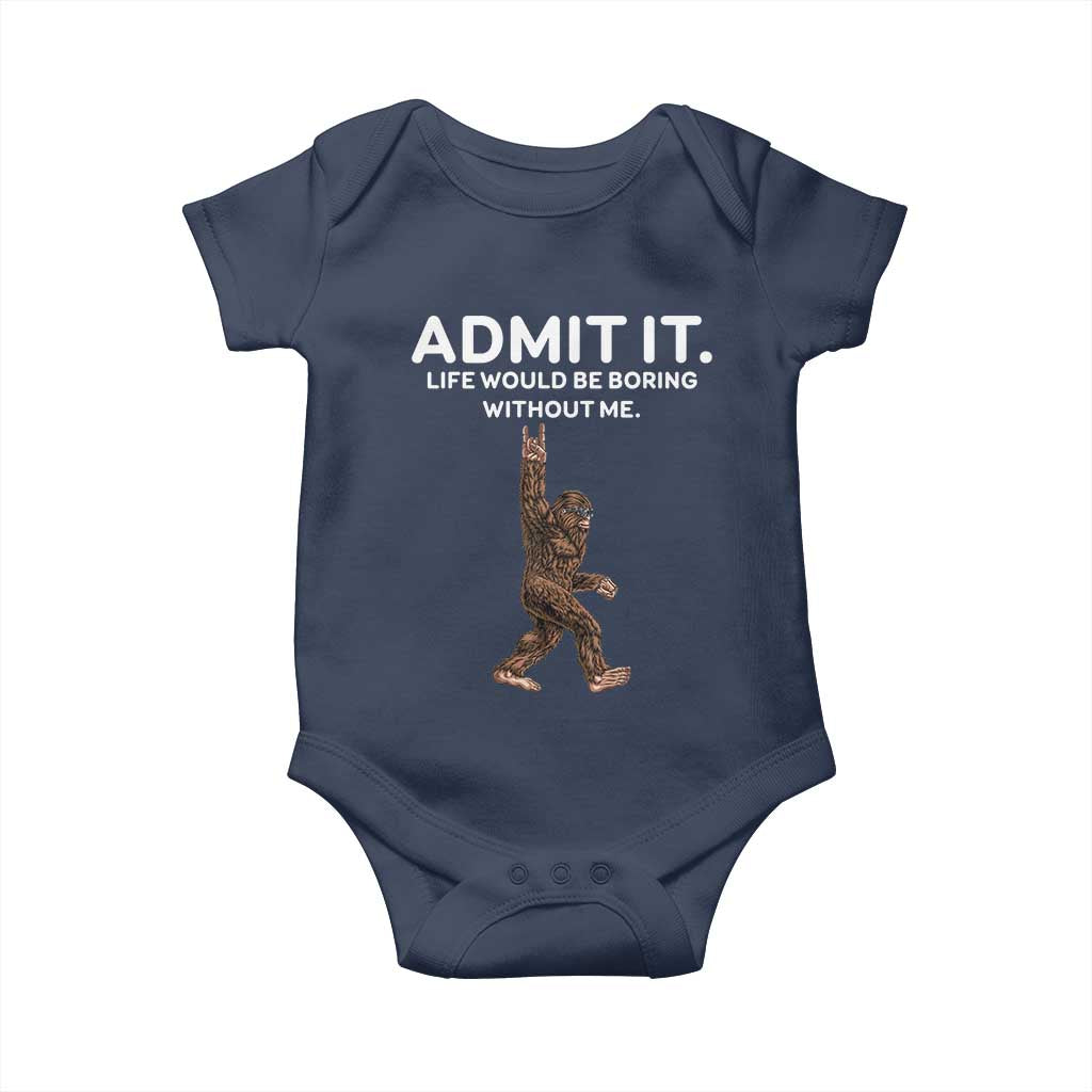 Funny Bigfoot Baby Onesie Admit It Life Would Be Boring Without Me Rock Hand TS02 Navy Print Your Wear