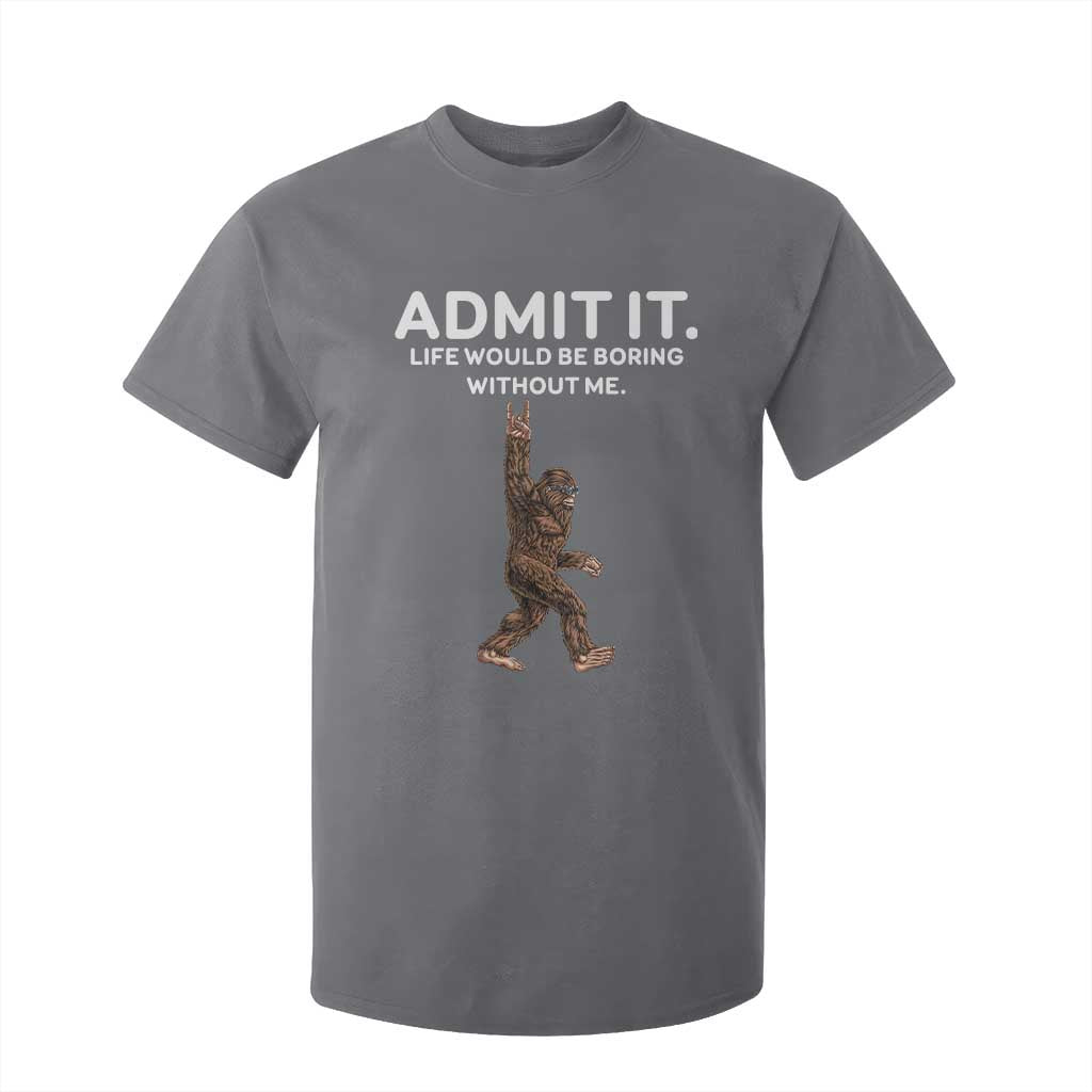 Funny Bigfoot T Shirt For Kid Admit It Life Would Be Boring Without Me Rock Hand TS02 Charcoal Print Your Wear